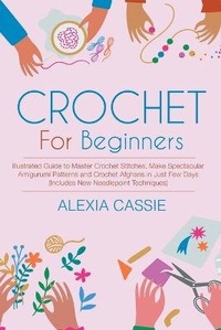 Abbildung von: Crochet For Beginners - Alexia Cassie