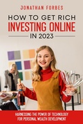 Cover: How to Get Rich Investing Online in 2023: Harnessing the Power of Technology for Personal Wealth Development - Vox Humana Press