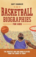 Cover: Basketball Biographies for Kids - Callisto Kids