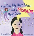 Cover: The Day My Best Friend and a Migraine Slept Over - Audrey Beth Stein
