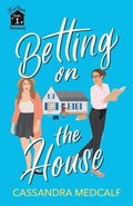 Cover: Betting on the House - Cassandra Medcalf