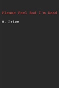 Cover: Please Feel Bad I'm Dead - M. Price
