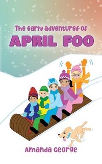 Enlarge image Cover: The Early Adventures of April Foo - Grant Street Publishing