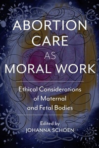 Abbildung von: Abortion Care as Moral Work - Rutgers University Press