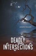 Cover: Deadly Intersections - FriesenPress
