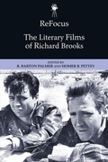 Cover: ReFocus: The Literary Films of Richard Brooks - Edinburgh University Press