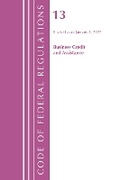 Cover: Code of Federal Regulations, Title 13 Business Credit and Assistance, Revised as of January 1, 2022 - Bernan Press