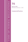 Cover: Code of Federal Regulations, Title 16 Commercial Practices 0-999, Revised as of January 1, 2022 - Bernan Press