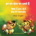 Cover: We Can All Be Friends (Hindi-English) - Language Lizard Bilingual Living in Harmony Series