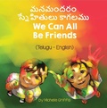 Cover: We Can All Be Friends (Telugu-English) - Language Lizard Bilingual Living in Harmony Series