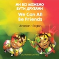 Cover: We Can All Be Friends (Ukrainian-English) - Language Lizard Bilingual Living in Harmony Series