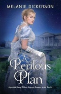 Cover: A Perilous Plan - Melanie Dickerson/Gracefaith Press