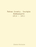 Cover: Rabun County, Georgia, Newspapers, 1894 - 1899 - Bone Diggers Press