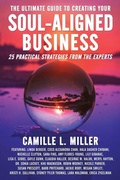Cover: The Ultimate Guide to Creating Your Soul-Aligned Business - Brave Healer Productions