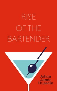 Abbildung von: Rise of the Bartender - Clink Street Publishing