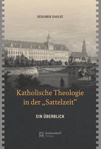 Abbildung von: Katholische Theologie in der "Sattelzeit" - Aschendorff