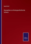 Cover: Biographien zur Kulturgeschichte der Schweiz - Salzwasser-Verlag