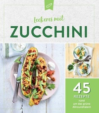 Abbildung von: Leckeres mit Zucchini - Komet Verlag