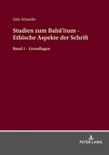 Cover: Studien zum Baha'itum - Ethische Aspekte der Schrift - Peter Lang Verlag