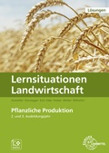 Cover: L&ouml;sungen zu 60040 Lernsituationen Landwirtschaft, Landwirt/-in Bd.2 - Pflanzliche Produktion - Europa-Lehrmittel