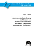Cover: Intertemporale Optimierung, Marktmacht und Wettbewerbsverhalten: Essays zur Preisbildung im deutschen Kaffeemarkt - utzverlag GmbH