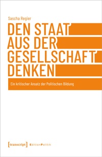 Abbildung von: Den Staat aus der Gesellschaft denken - transcript