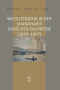 Cover: Weltliteratur in der Shanghaier j&uuml;dischen Exilpresse (1939-1947) - Iudicium