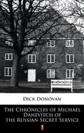 Cover: The Chronicles of Michael Danevitch of the Russian Secret Service - Ktoczyta.pl