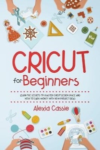 Abbildung von: Cricut for Beginners - Alexia Cassie