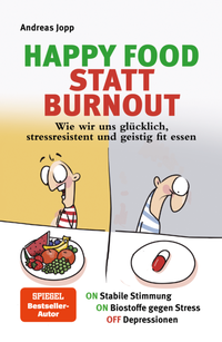 Abbildung von: Happy Food statt Burnout - Wie wir uns glücklich, stressresistent und geistig fit essen. Stress, Müdigkeit, Konzentration, Depressionen mit Ernährung verbessern. Superfoods für Gehirn & Psyche. - Consult Media Verlag