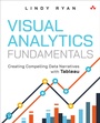Cover: Visual Analytics Fundamentals: Creating Compelling Data Narratives with Tableau - Addison Wesley
