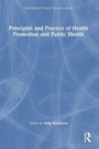 Cover: Principles and Practice of Health Promotion and Public Health - Routledge
