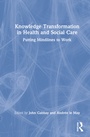 Cover: Knowledge Transformation in Health and Social Care - Routledge