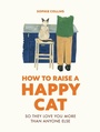 Cover: How to Raise a Happy Cat - Ivy Press