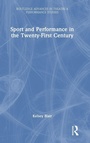 Cover: Sport and Performance in the Twenty-First Century - Routledge