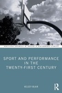 Cover: Sport and Performance in the Twenty-First Century - Routledge