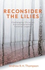 Cover: Reconsider the Lilies - Fortress Press,U.S.