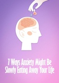 Cover: 7 Ways  Anxiety Might Be Slowly Eating Away Your Life - 1