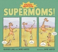 Cover: Supermoms!: Animal Heroes - Candlewick Press,U.S.
