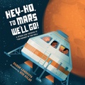 Cover: Hey-Ho, to Mars We'll Go! - Charlesbridge Publishing,U.S.