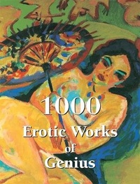 Abbildung von: 1000 Erotic Works of Genius - Parkstone Press USA, Limited