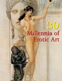 Abbildung von: 30 Millennia of Erotic Art - Parkstone Press USA, Limited