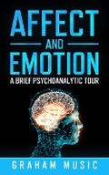 Cover: Affect and Emotion: A Brief Psychoanalytic Tour - Mind-Nurturing Books