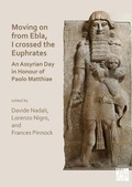 Cover: Moving on from Ebla, I crossed the Euphrates: An Assyrian Day in Honour of Paolo Matthiae - Archaeopress Archaeology