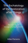 Cover: The Eschatology of the Restoration of All Things - The Choir Press