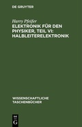 Cover: Elektronik f&uuml;r den Physiker, Teil VI: Halbleiterelektronik - De Gruyter