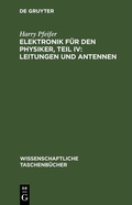 Cover: Elektronik f&uuml;r den Physiker, Teil IV: Leitungen und Antennen - De Gruyter