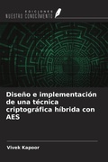 Cover: Dise&ntilde;o e implementaci&oacute;n de una t&eacute;cnica criptogr&aacute;fica h&iacute;brida con AES - Ediciones Nuestro Conocimiento
