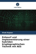 Cover: Entwurf und Implementierung einer hybriden kryptographischen Technik mit AES - Verlag Unser Wissen