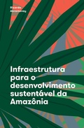 Cover: Infraestrutura para o desenvolvimento sustent&aacute;vel da Amaz&ocirc;nia - Editora Elefante